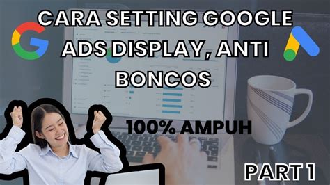 Cara Setting Google Ads Display Anti Boncos Part Youtube