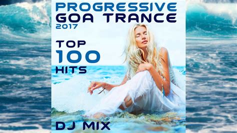 Progressive Goa Trance 2017 Top 100 Hits Dj Mix Youtube