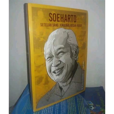 Jual Buku Soeharto Setelah Sang Jendral Besar Pergi Di Lapak Triasshop