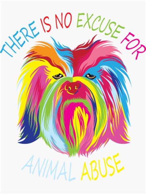 There Is No Excuse For Animal Abuse Sticker For Sale By Tirannoste