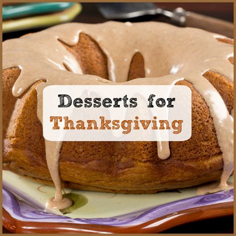 Desserts For Thanksgiving 6 Holiday Cake Recipes