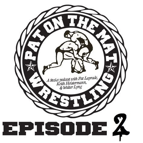 Pat Laprade Wrestling Podcast Pat On The Mat Episode 2 9to5 Dot Cc
