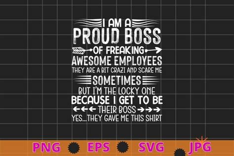 I Am A Proud Boss Of Freaking Awesome Employees Funny T Shirt Design