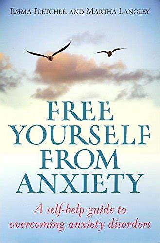 Free Yourself From Anxiety A Self Help Guide To Overcoming Anxiety