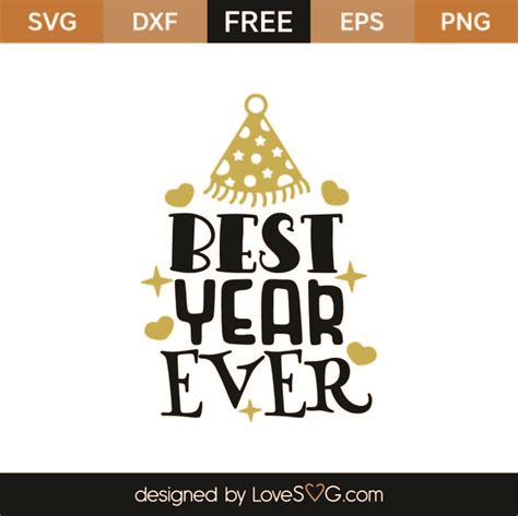 Free Best Year Ever Svg Cut File Svg Lovesvg