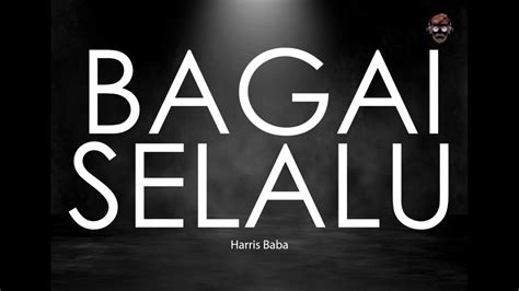 Harris baba is managed by uprising entertainment / warner music malaysia. Bagai Selalu - Harris Baba | Lirik | Lyrics - YouTube
