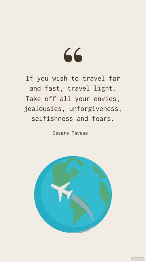 Cesare Pavese If You Wish To Travel Far And Fast Travel Light Take
