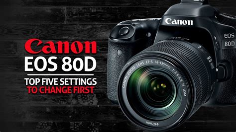 Top 5 Settings To Change Canon 80d Youtube