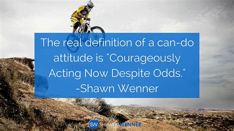 The Definition Of A Can Do Attitude Official Site Of Shawn Wenner