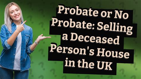 Can You Sell A Deceased Persons House Without Probate Uk Youtube