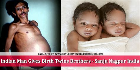 Indian Man Gives Birth Twins Brothers Sanju Nagpur India Style Hunt World