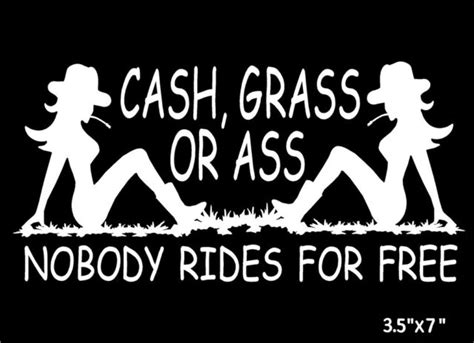 Cash Grass Or Ass Decal Nobody Rides For Free Funny Car Truck Vinyl