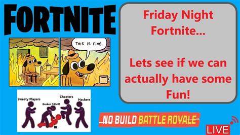 Friday Night Fortnitelets See If We Can Actually Have Some Fun