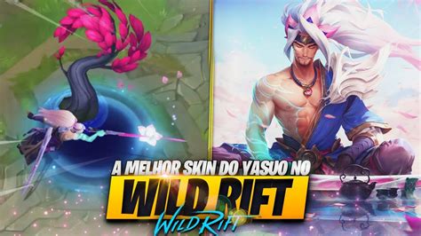 A Nova Skin Do Yasuo é A Melhor Do Wild Rift Me Prove O Contrário