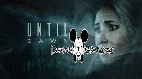 Dope Gamers 474 Until Dawn Capítulo 3 Terror Youtube