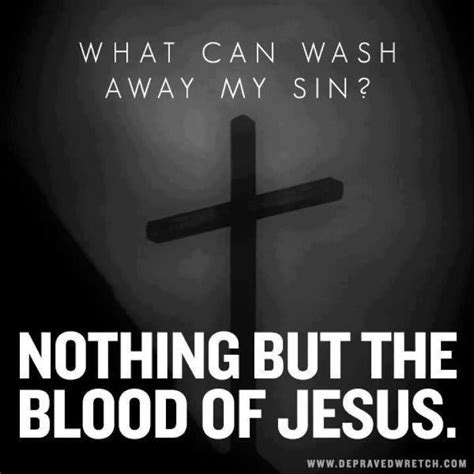 What Can Wash Away Our Sins Nothing And I Mean Nothing But The Holy