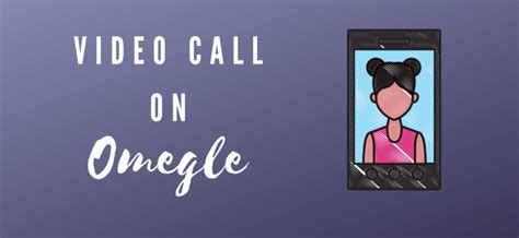 How do i run this? How To Video Call On Omegle On Android - The Geek Lane