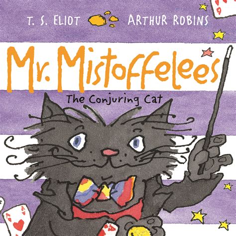 We did not find results for: Mr Mistoffelees - T.S. Eliot, illustrated by Arthur Robins ...