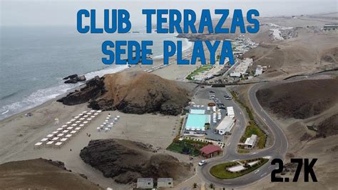 Club Terrazas Sede Playa Chepeconde Lima Peru Uhd K Fps Por Drone Youtube
