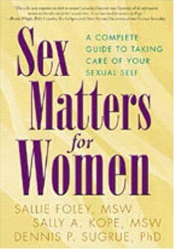 Sex Matters For Women A Complete Guide To Taking Care Of Your Sexual