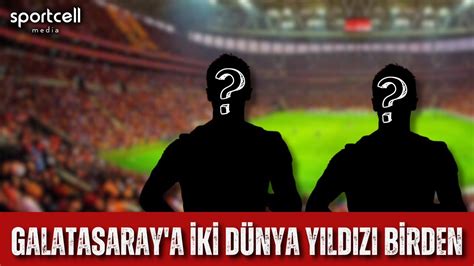 Transfer Geli Mesi Galatasaray A D Nya Y Ld Z Birden Detaylar