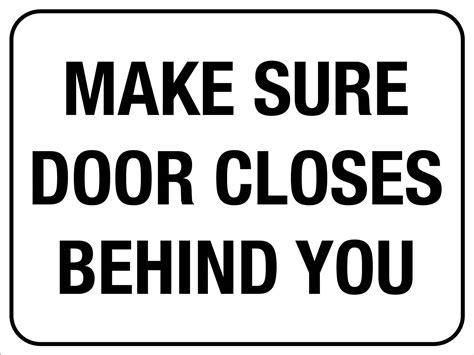 Make Sure Door Closes Behind You Sign New Signs