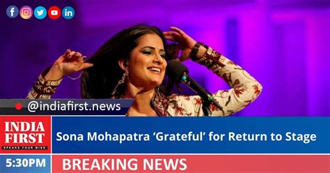 Sona Mohapatra ‘grateful For Return To Stage India First E Newspaper