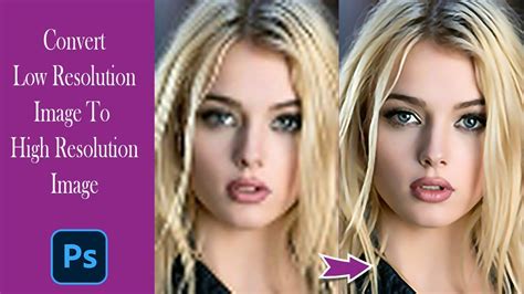 Photoshop Tutorial How To Convert Low Resolution Image Into High