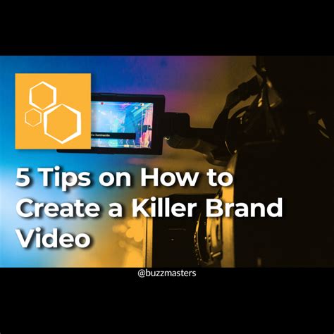 5 Tips On How To Create A Killer Brand Video