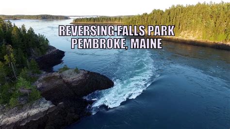 They have a wide selection of stores and restaurants. Aerial - Reversing Falls Park - Pembroke Maine - YouTube