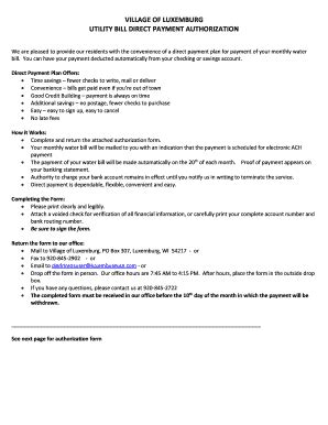 So, you must submit another authorization form and a new cheque marked void for your new property. VILLAGE OF LUXEMBURG UTILITY BILL DIRECT PAYMENT AUTHORIZATION Fill Online, Printable, Fillable ...