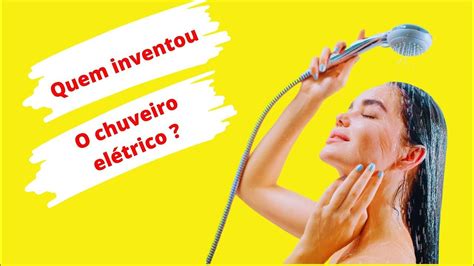 Chuveiro Eletrico Quem Inventou