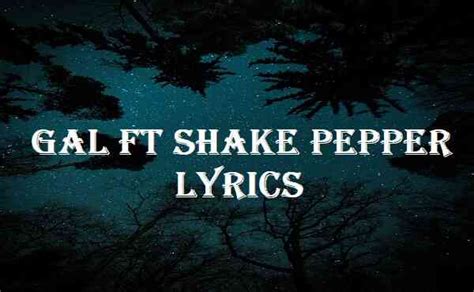 Gal Ft Shake Pepper Lyrics