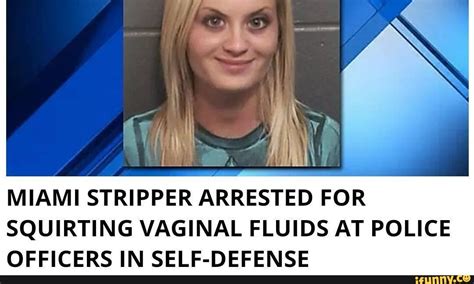 21st Century Criminals Miami Stripper Arrested For Squirting Vaginal