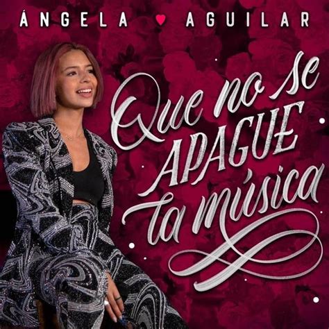 Ángela Aguilar Que No Se Apague La Música Lyrics And Tracklist Genius