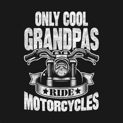 Only Cool Grandpas Ride Motorcycles Only Cool Grandpas Ride