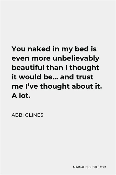 Abbi Glines Quote You Naked In My Bed Is Even More Unbelievably