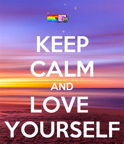 Keep Calm And Love Yourself Keep Calm And Carry On Image Generator