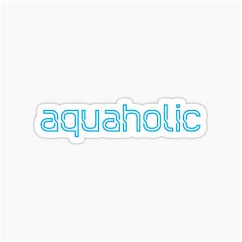 Aquaholic Sticker For Sale By Radiantdark Redbubble