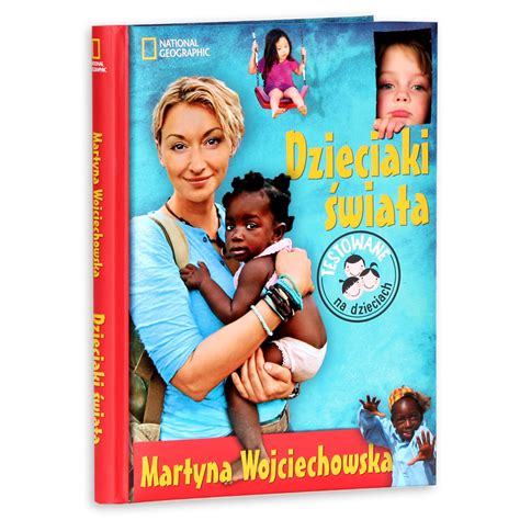Martyna wojciechowska ma przybrane dzieci. Dzieciaki świata - Wojciechowska Martyna | Książka w ...