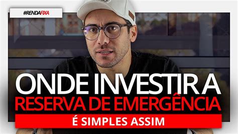 Onde Investir A Reserva De Emerg Ncia Hoje Qual O Melhor Investimento