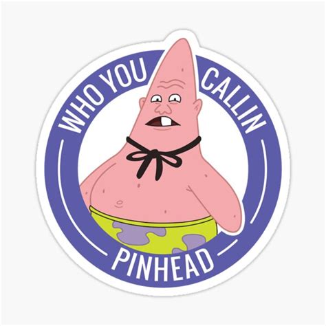 Patrick Who You Callin Pinhead Spongebob Yellow Best Friends