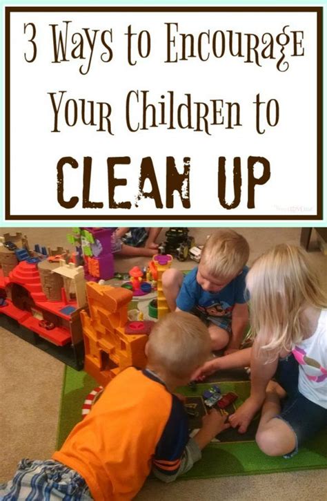 3 Ways To Encourage Your Children To Clean Up The Things I Love Most
