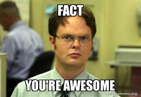 Fact Youre Awesome Schrute Facts Dwight Schrute From The Office