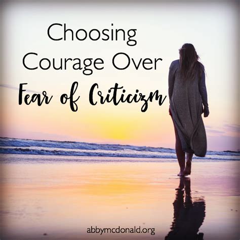 Choosing Courage Over Fear Of Criticism Abby Mcdonald