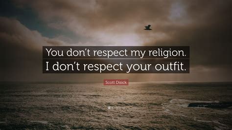 scott disick quote “you don t respect my religion i don t respect your outfit ”