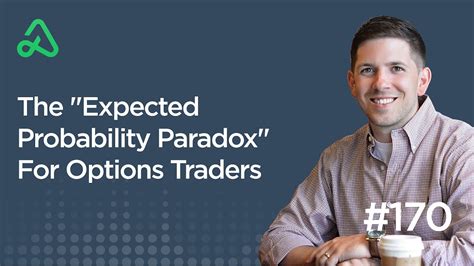 The Expected Probability Paradox For Options Traders Episode 170