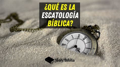 ¿qué Es La Escatología Bíblica ️ El Estudio Del Fin