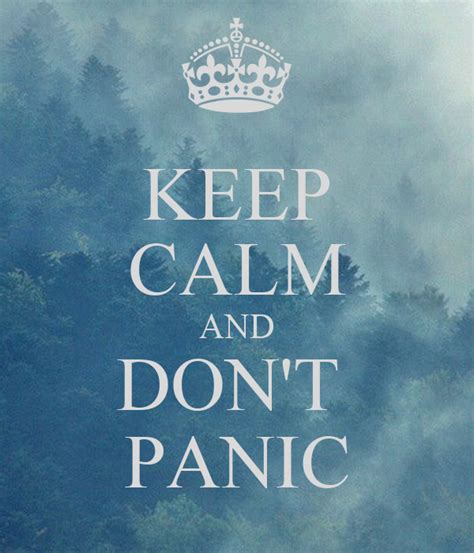 Keep Calm And Dont Panic Keep Calm And Carry On Image