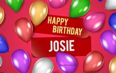 Download K Josie Happy Birthday Pink Backgrounds Josie Birthday Realistic Balloons Popular